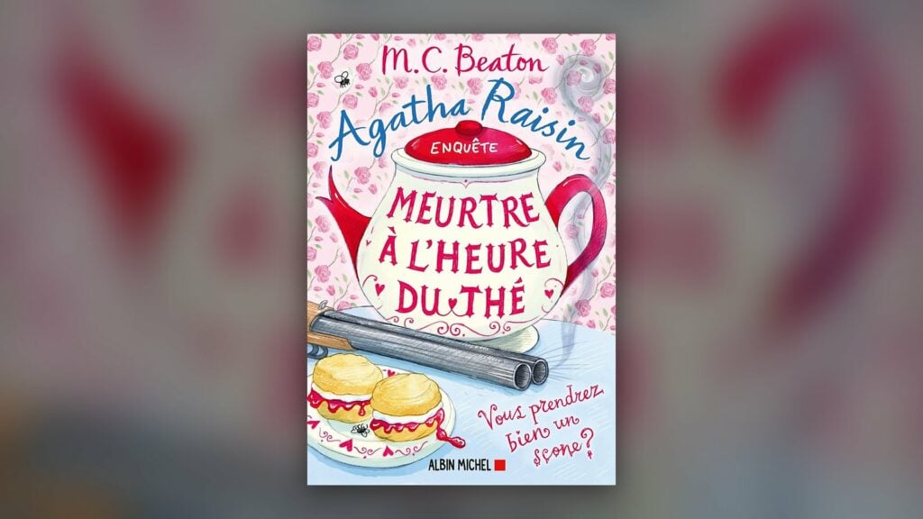 Agatha Raisin enquête, Meurtre à l’heure du thé, couverture Albin Michel