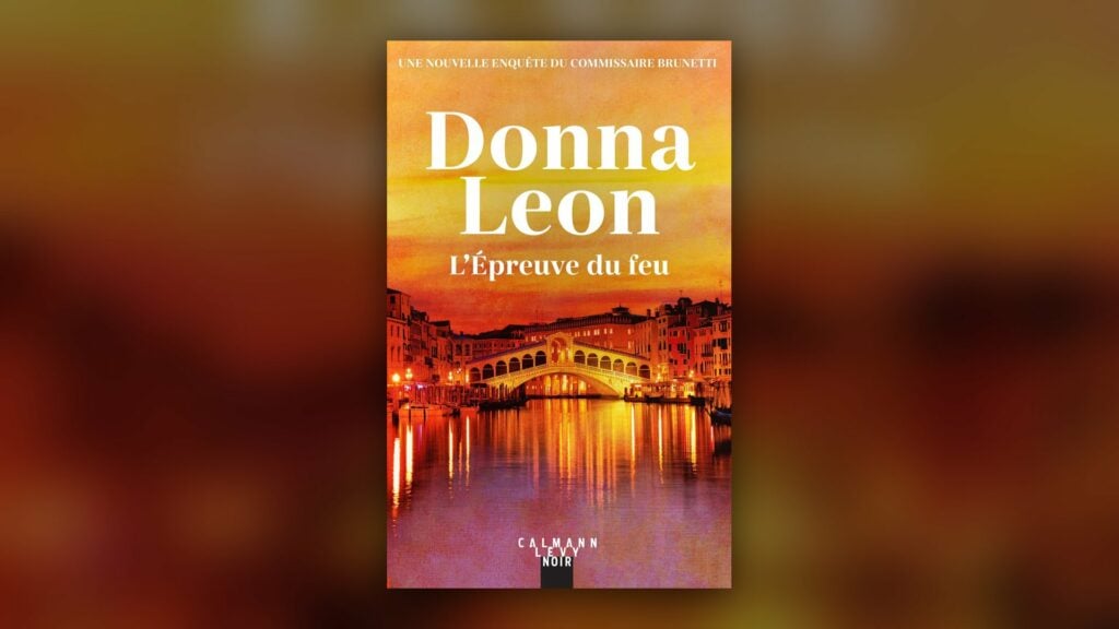 L’Épreuve du feu de Donna Leon, couverture Calmann-Lévy