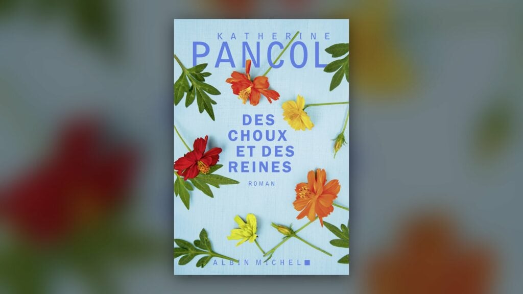 Des choux et des reines de Katherine Pancol, couverture Albin Michel