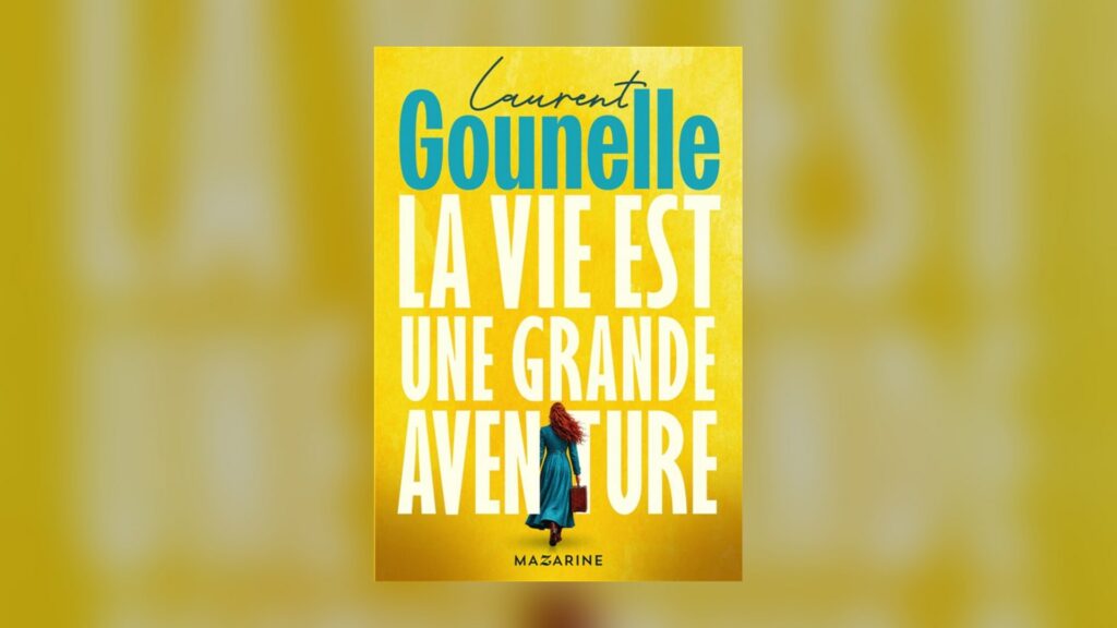 La vie est une grande aventure de Laurent Gounelle, couverture Mazarine