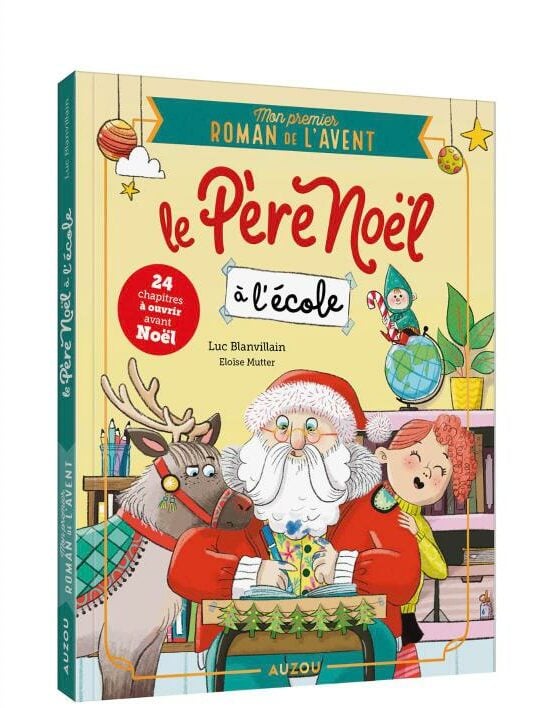 Couverture de Mon premier roman de l'Avent : Le Père Noël à l'école, de Luc Blanvillain et Eloïse Mutter (Auzou)
